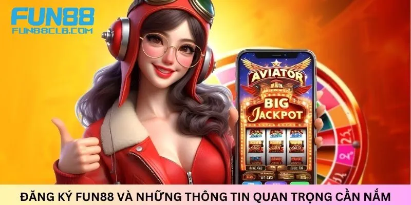 Đăng ký Fun88 cần đáp ứng các điều kiện