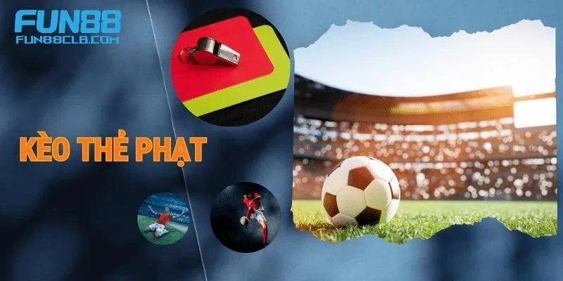 Thông tin tổng quan về kèo thẻ phạt