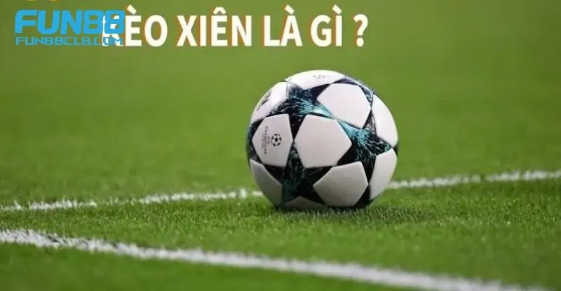 Cách tính kèo xiên trong bóng đá chuẩn nhất