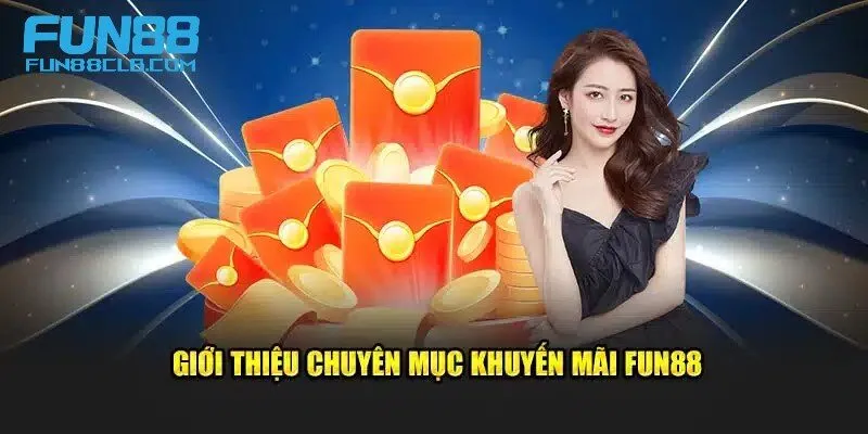 Khuyến mãi Fun88 và một số thông tin cơ bản